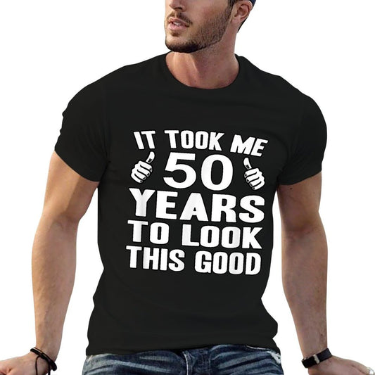 50th Birthday T, It Took Me 50 Years To Look This Good  Wrinkle-resistant T-Shirt