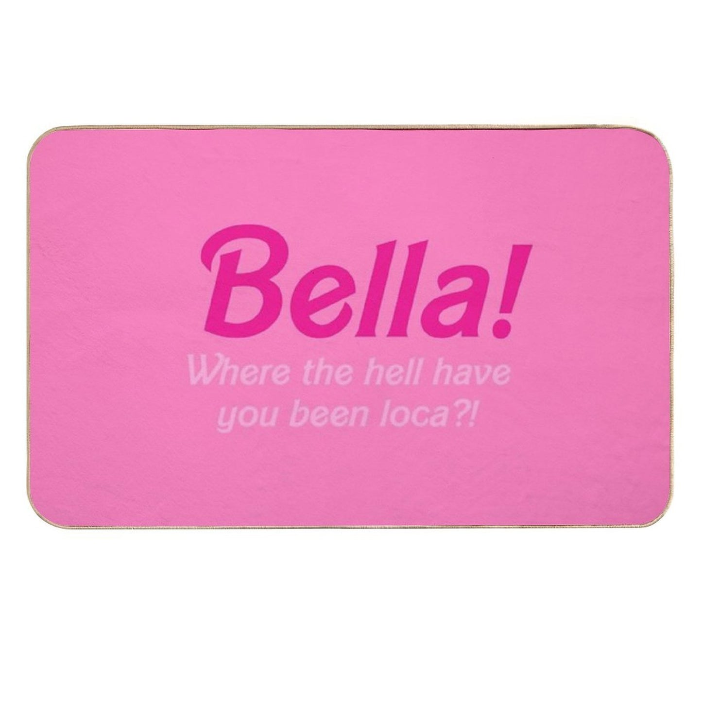 Twilight Bella Where The Hell Have You Been Loca TikTok  Fade-Resistant Bath Mat