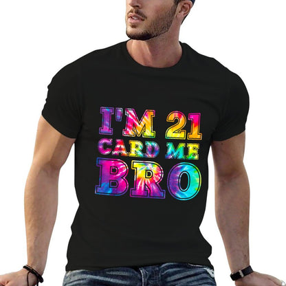 I'm 21 Card Me Bro 21st Birthday Pajamas Tie Dye  Fade-proof Color T-Shirt