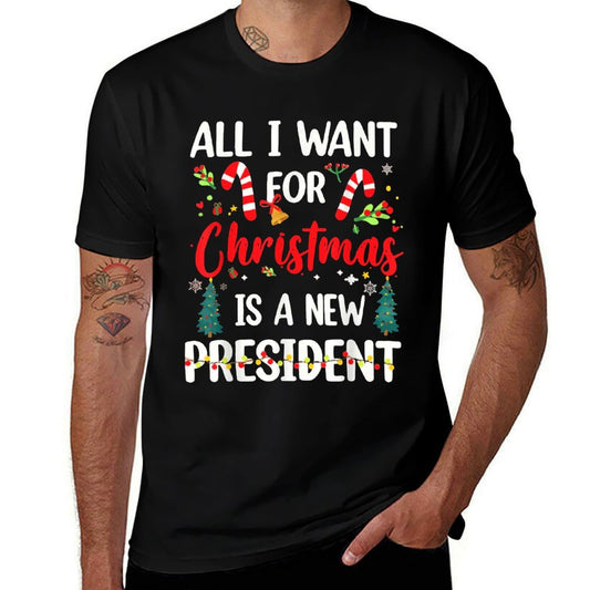 All I Want for Christmas Is A New President  Relaxed-fit T-Shirt