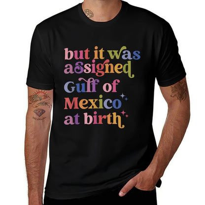 But It Was Assigned Gulf Of Mexico At Birth  Polyester Blend T-Shirt