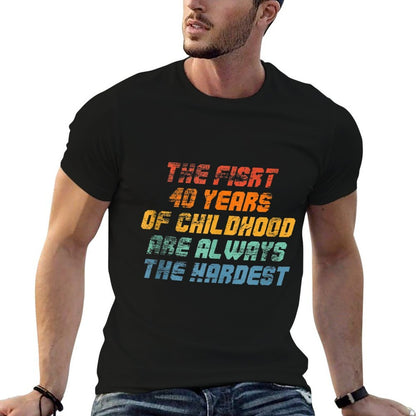 The First 40 Years Are The Hardest Funny 40th Birthday  Wrinkle-resistant T-Shirt