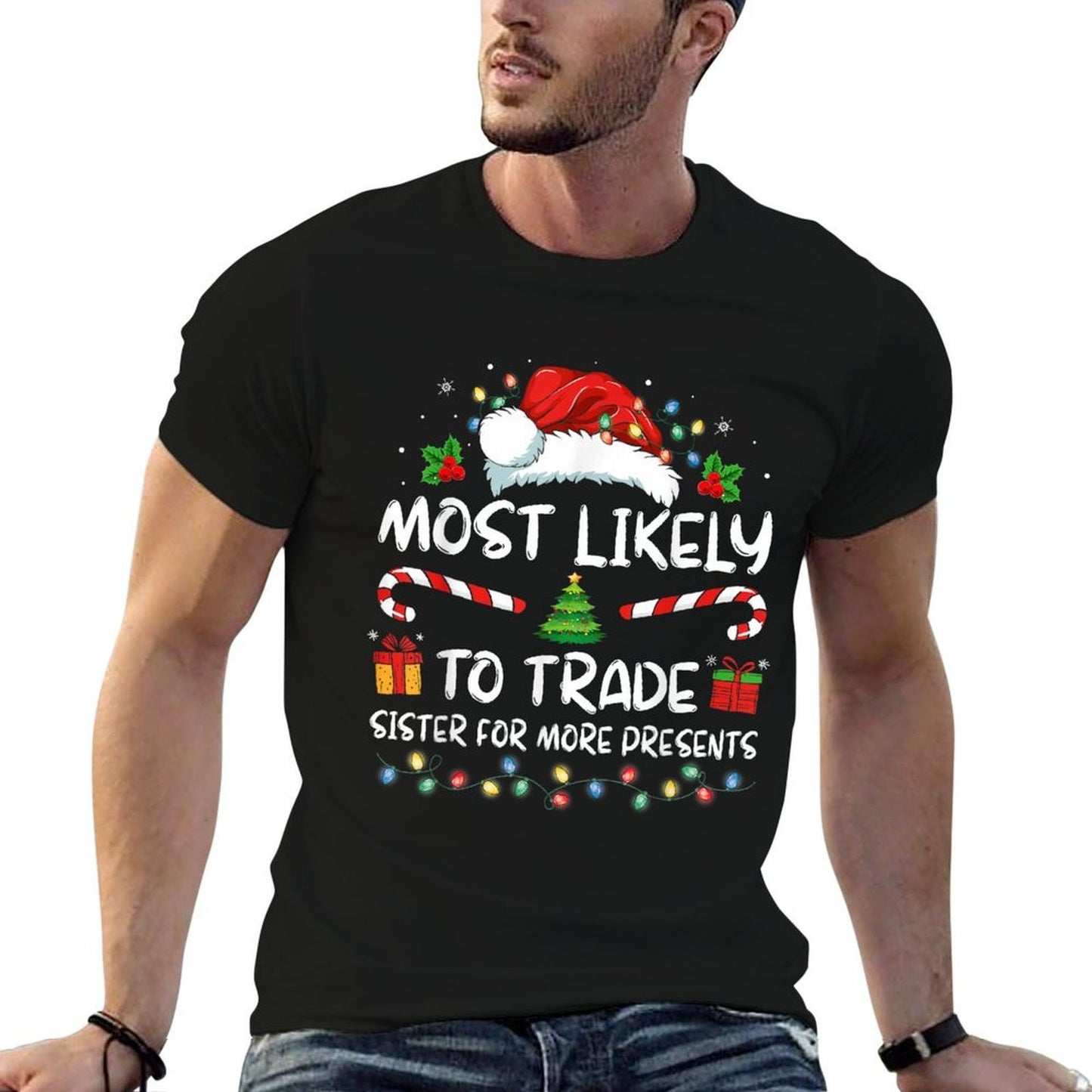 Most Likely To Trade Sister For More Presents Christmas Comfortable T-Shirt