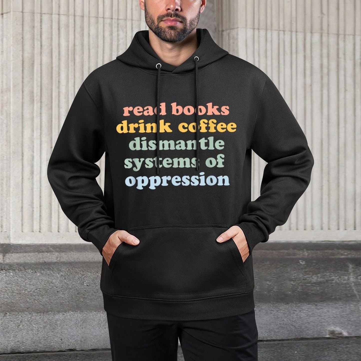 Drink Coffee Read Books Dismantle Systems Of Oppression Durable Construction Hoodie