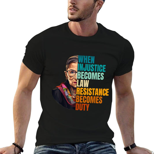 When Injustice Becomes Law Resistance Becomes Duty RBG Quote Classic T-Shirt