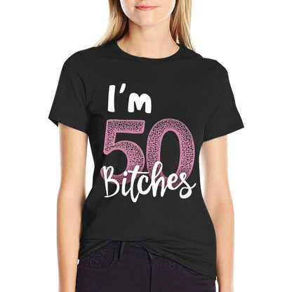 I'm 50 Bitches 50th Birthday Celebration  Quick-drying T-Shirt