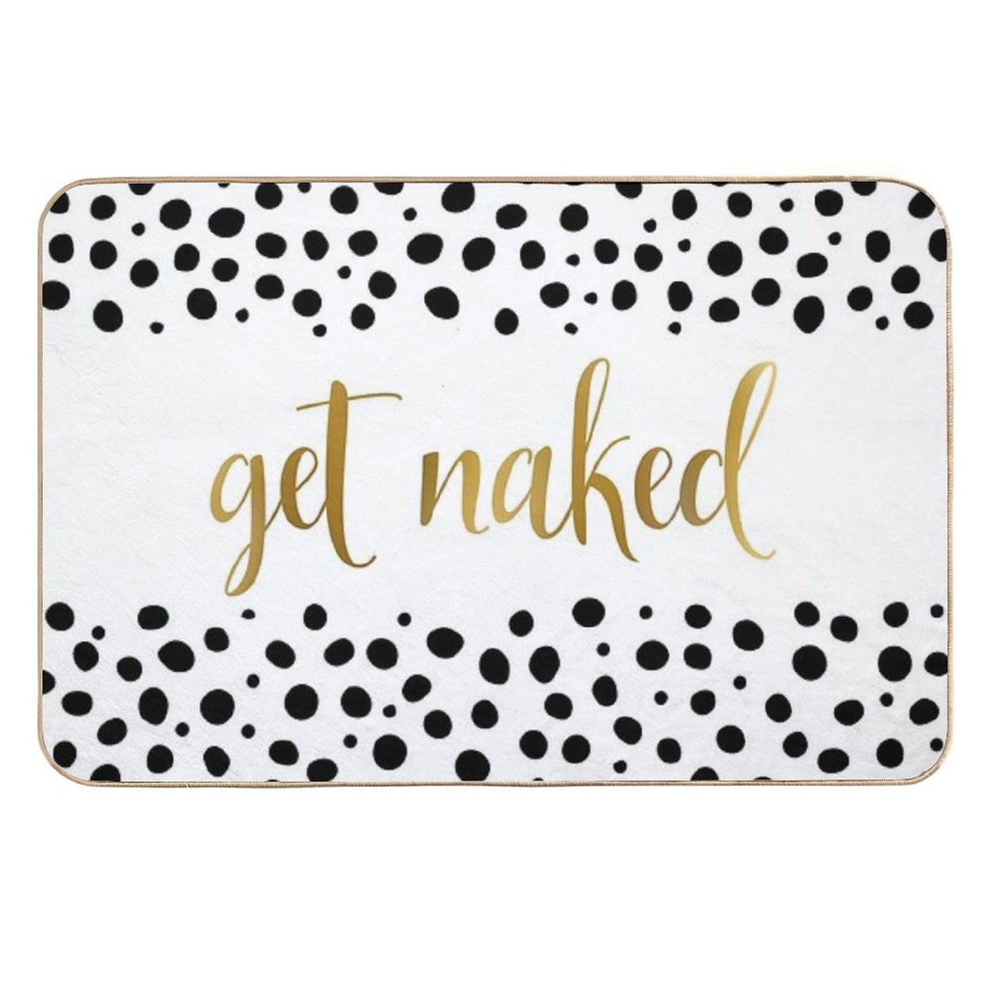 Get Naked, Quote,  Funny Bathroom Decor, Art Print, Black White Dots Durable Bath Mat