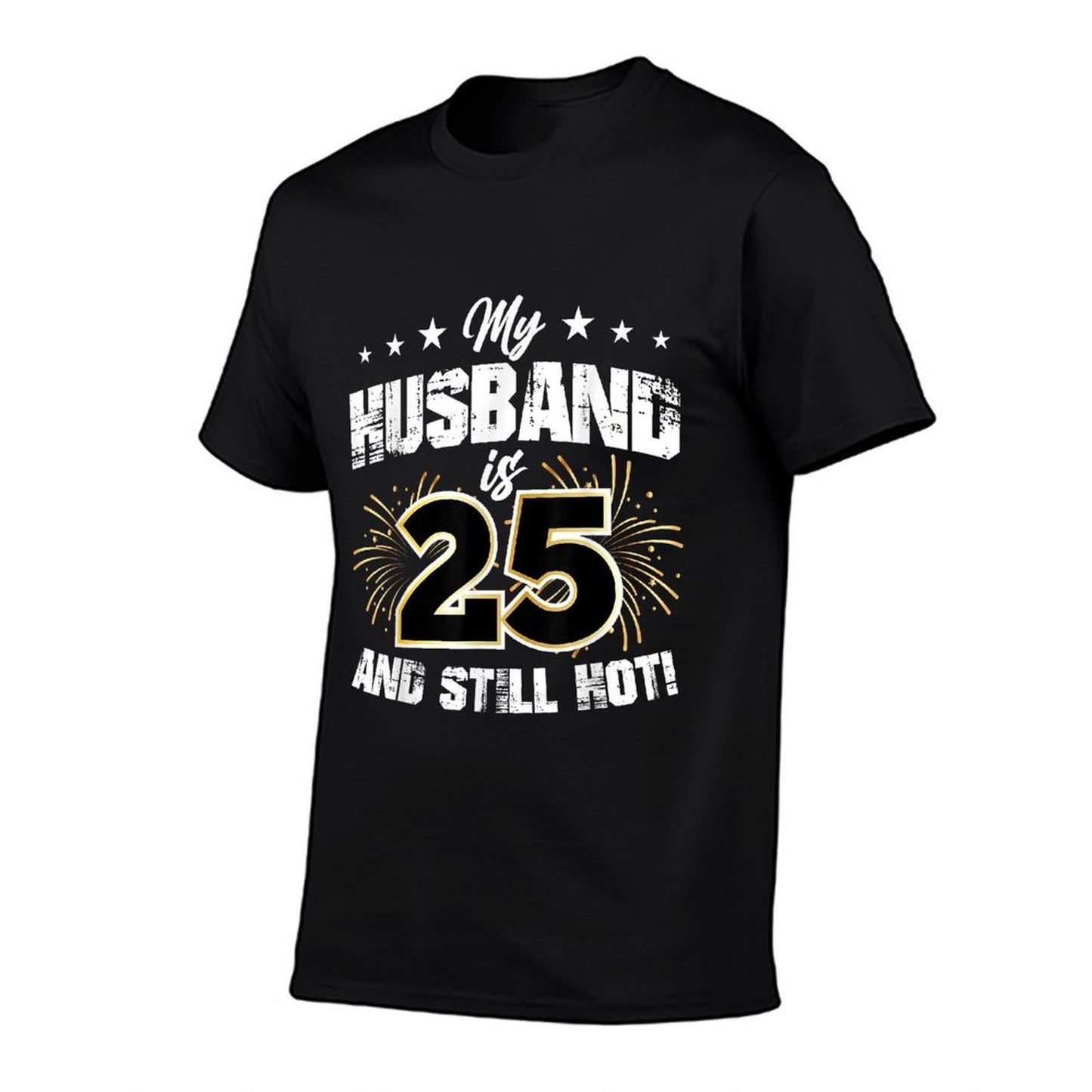 My Husband Is 25 And Still Hot Cool 25th Birthday And  Graphic-printed T-Shirt