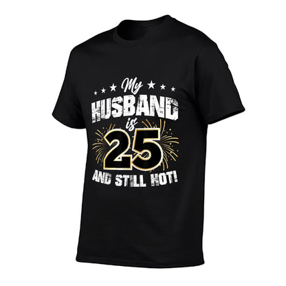 My Husband Is 25 And Still Hot Cool 25th Birthday And  Graphic-printed T-Shirt