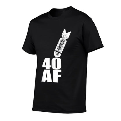 40 AF Tshirt Funny 40th Birthday Gift for Men And Women  Cotton T-Shirt