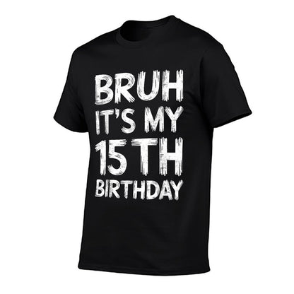 Bruh It's My 15th Birthday 15 Year Old Birthday Gift  Eco-friendly Material T-Shirt