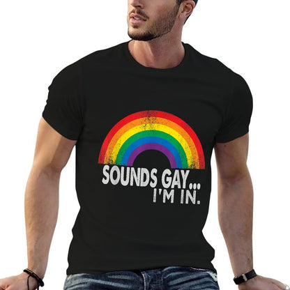Sounds Gay I'm In With Rainbow Proud LGBTQ Gay Rights  Soft T-Shirt
