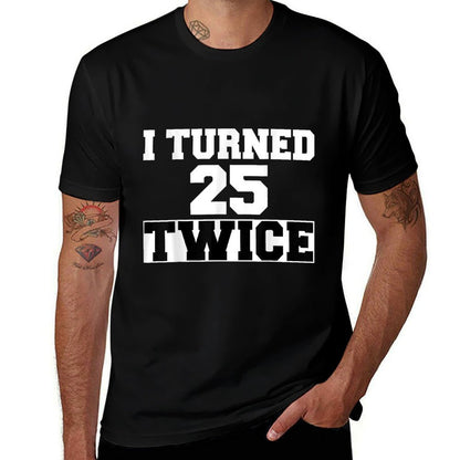 I Turned 25 Twice Fifty 50 Years Old 50th Birthday Men Women  Slim-fit Cut T-Shirt
