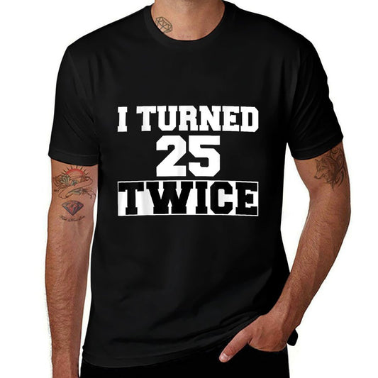 I Turned 25 Twice Fifty 50 Years Old 50th Birthday Men Women  Slim-fit Cut T-Shirt