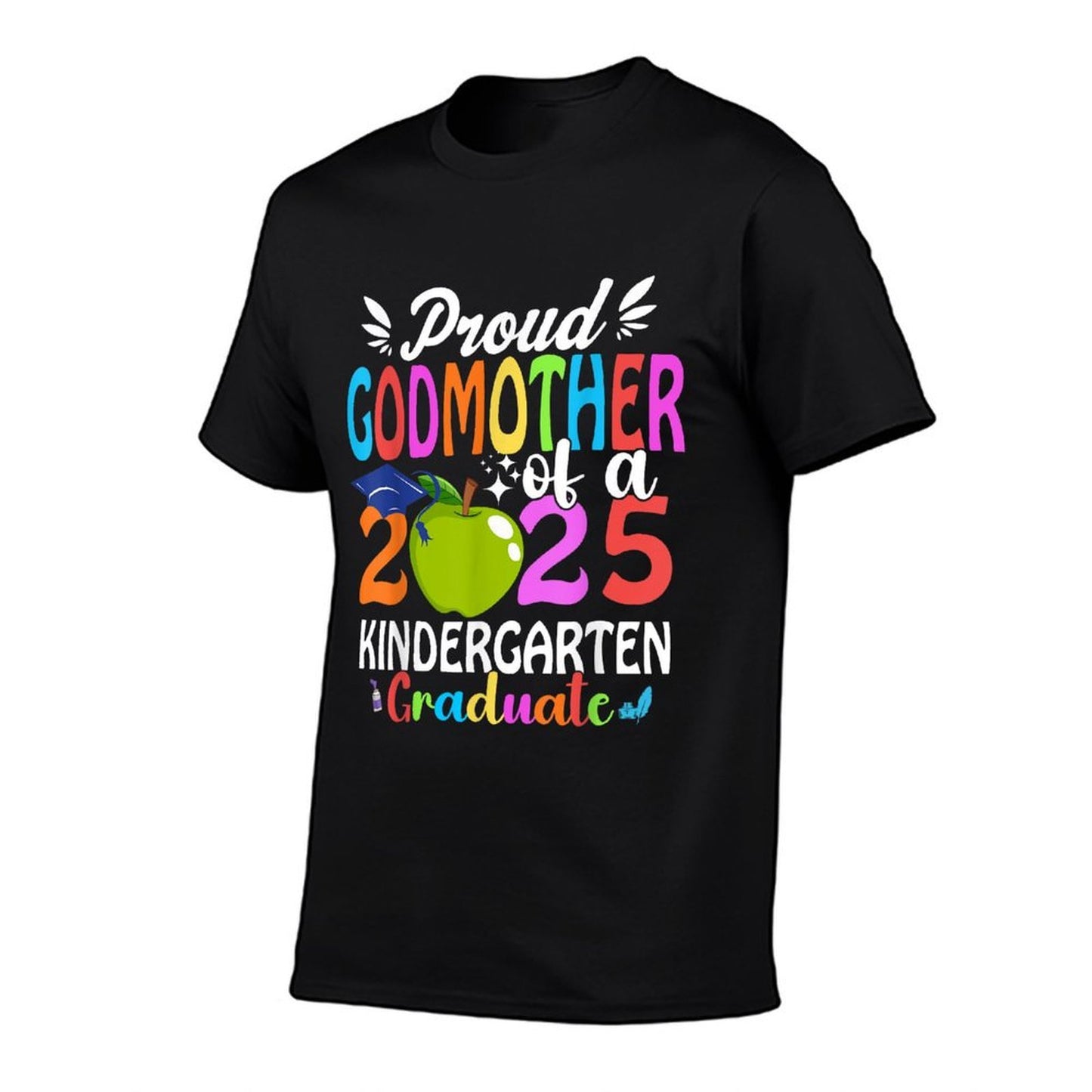 Proud Godmother of A Class of 2025 Kindergarten Graduate  Quick-drying T-Shirt