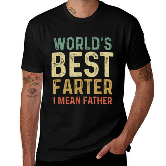 Worlds Best Farter I Mean Father  Wrinkle-resistant T-Shirt