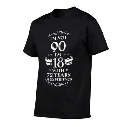 I'm Not 90 I'm 18 With 72 Years Of Experience 90th Birthday  Summer-ready Fabric T-Shirt