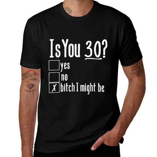 Funny 30th Is You 30 Yes No Bitch I Might Be Birthday  Rolled Sleeves T-Shirt