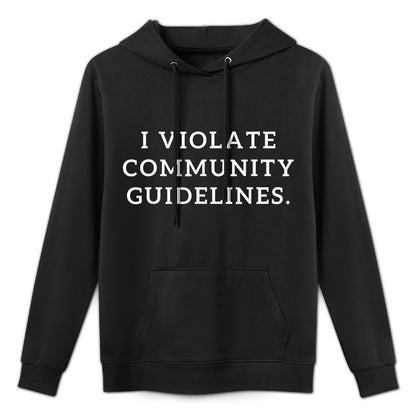 I Violate Community Guidelines Funny Sarcastic Pilling-Resistant Hoodie