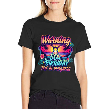 Funny 50 Years Old Warning 50th Birthday Trip In Progress  High-quality Stitching T-Shirt