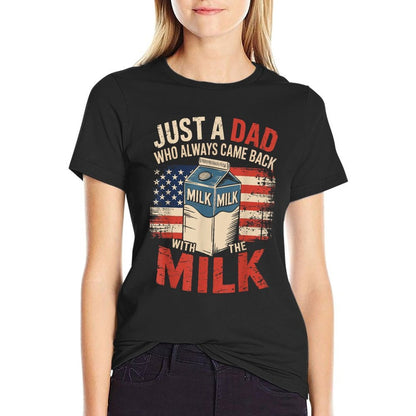 Just A Dad Who Always Came Back with The Milk Fathers Day  Soft T-Shirt