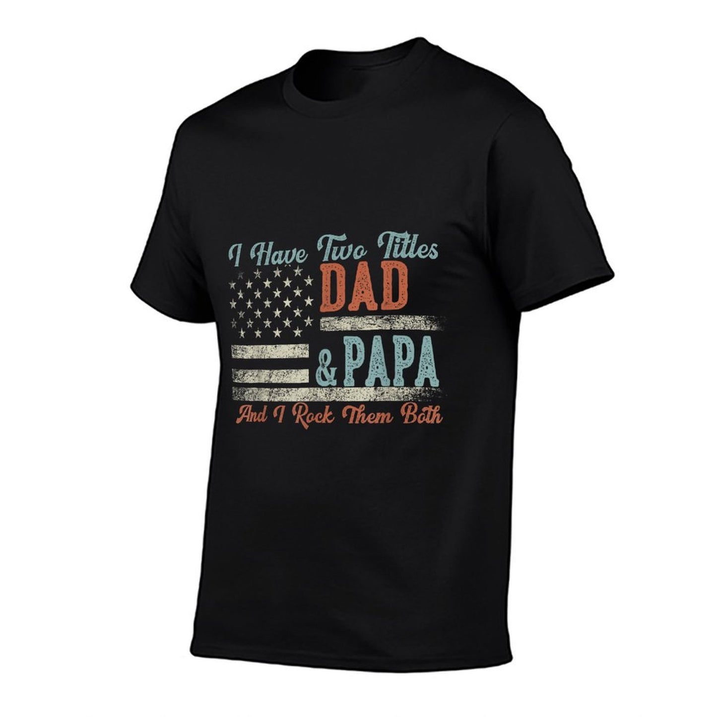 I Have Two Titles Dad & Papa I Rock Them Both - Papa  Stretchy T-Shirt