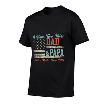 I Have Two Titles Dad & Papa I Rock Them Both - Papa  Stretchy T-Shirt