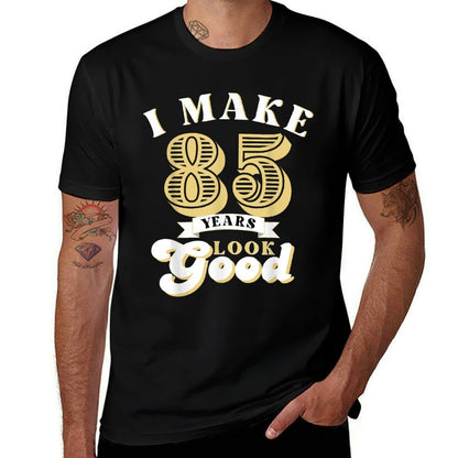 I Make 85 Look Good 85 Years Old Birthday Gifts  Stretchy T-Shirt