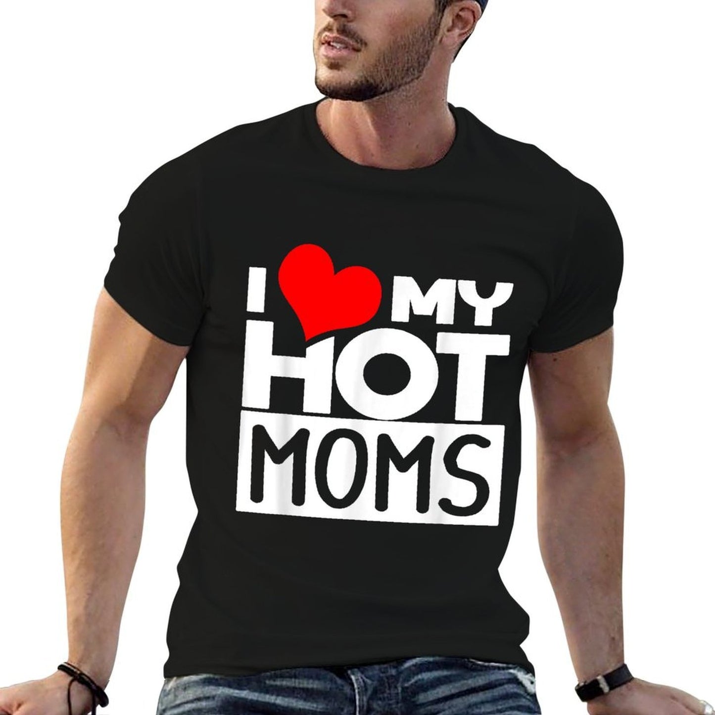 I Love Hot Moms I Love Hot Mams  Stretchy T-Shirt