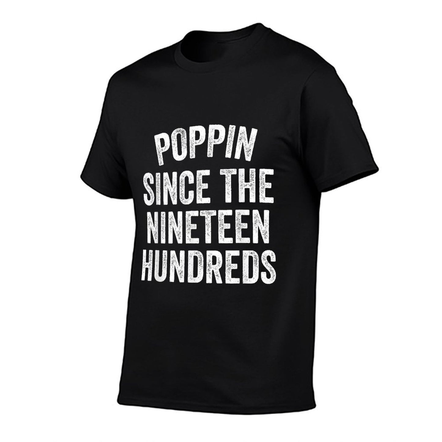 Poppin Since The Nineteen Hundreds Funny Saying  Rolled Sleeves T-Shirt
