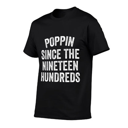 Poppin Since The Nineteen Hundreds Funny Saying  Rolled Sleeves T-Shirt