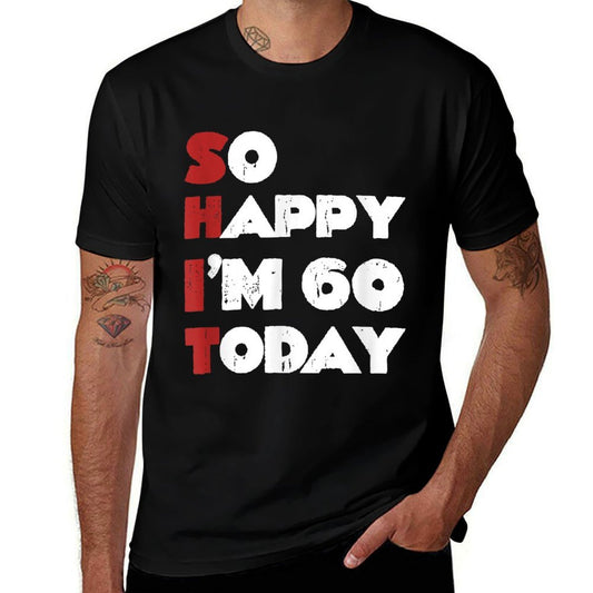 So Happy I'm 60 Today Funny 60th Birthday Jokes 60 Birthday  Slim-fit Cut T-Shirt