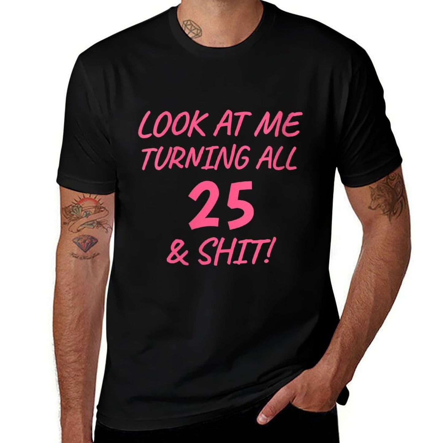Womens Look At Me Turning All 25 & Shit Funny 25th Birthday Gift  Moisture-wicking T-Shirt
