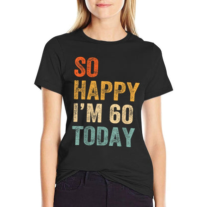 So Happy I'm 60 Today Funny 60th Birthday  Rolled Sleeves T-Shirt
