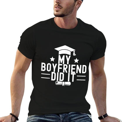 My Boyfriend Did It Graduation Graduated Bachelor Fiance Comfortable T-Shirt