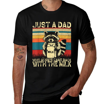 Just A Dad Who Always Came Back With The Milk Father's Day  High-quality Stitching T-Shirt