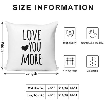 Love You More Quote Soft Easy Maintenance Throw Pillow