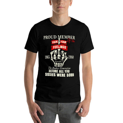 Proud Member Of The Fuck Your Feelings 1965 1980 The Badass  Breathable T-Shirt