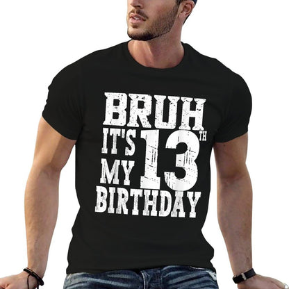 Bruh It's My 13th Birthday Boys 13 Year Old Birthday Girls  Classic T-Shirt