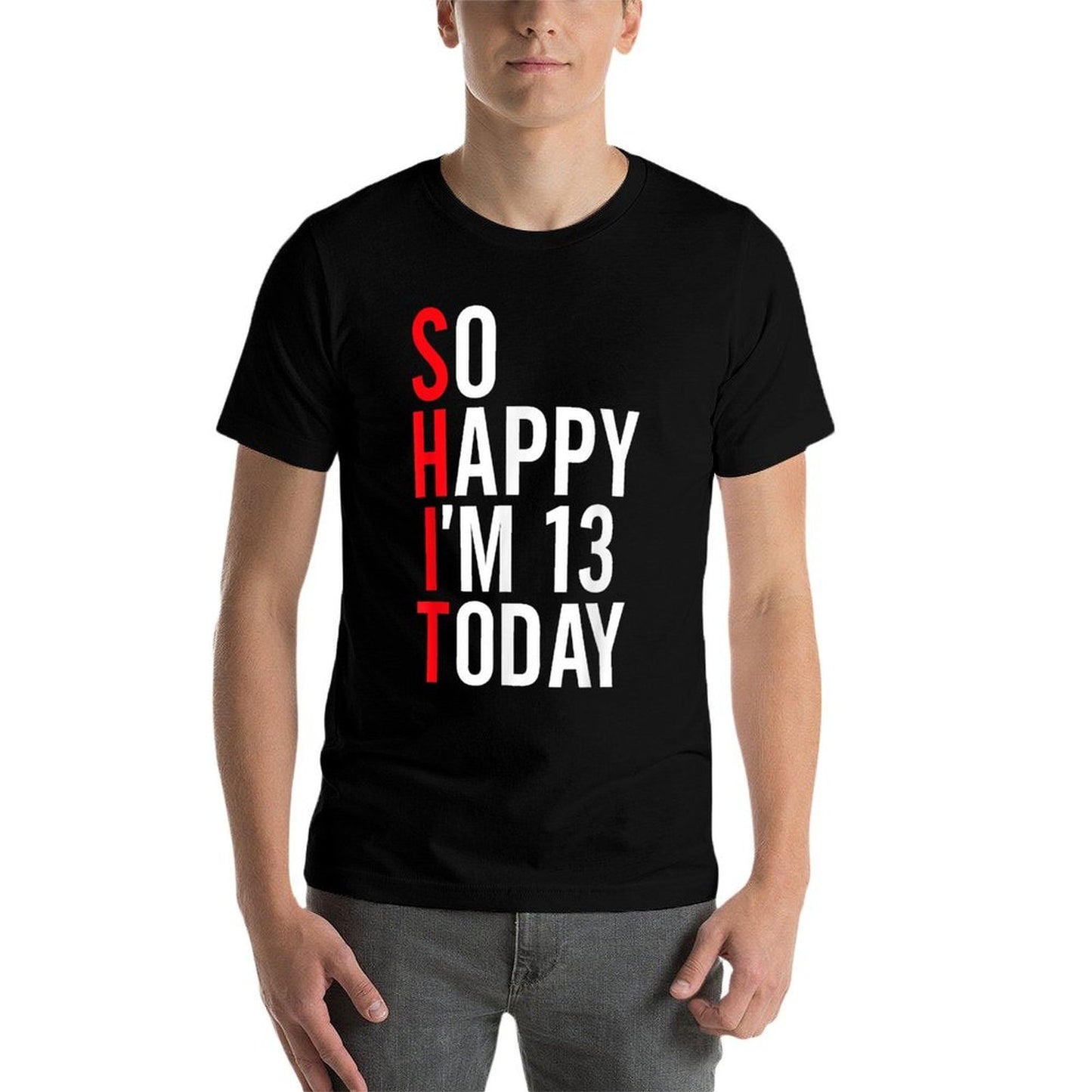 So Happy I'm 13 Today Funny 13th Birthday Jokes 13 Birthday Comfortable T-Shirt