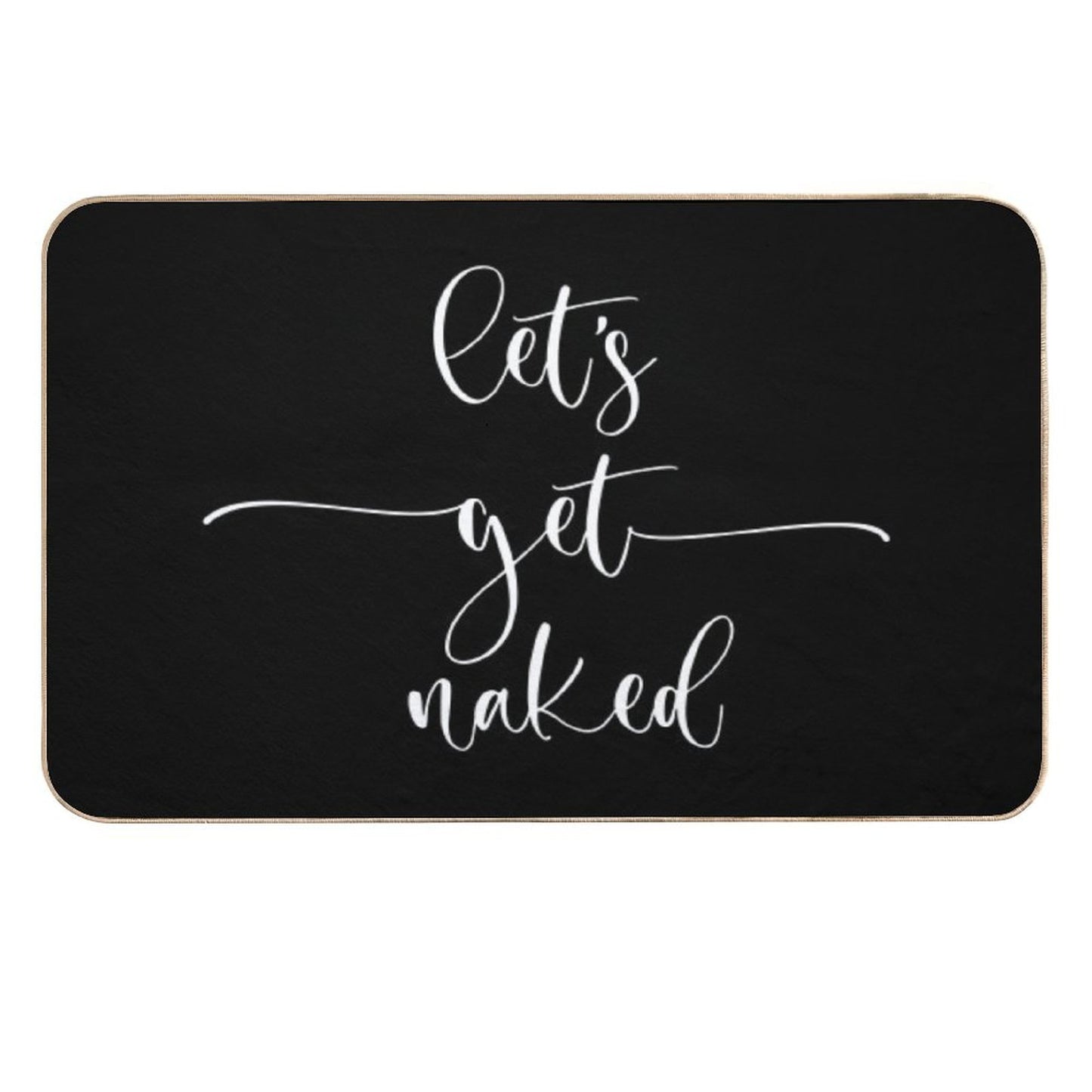 Let's Get Naked. Sexy Print  Non-Slip Bath Mat