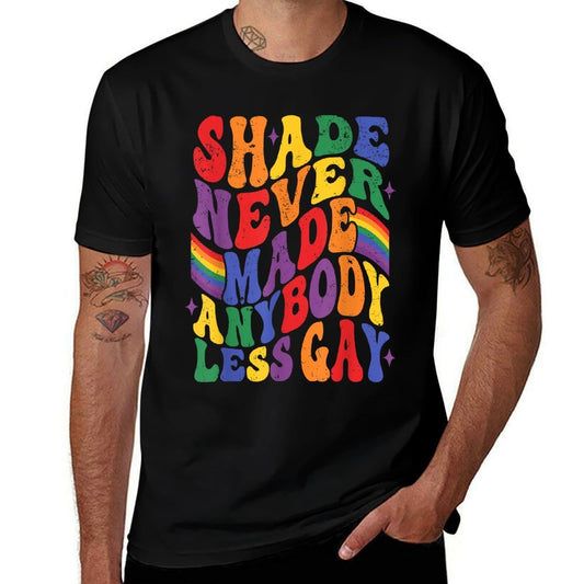 Shade Never Made Any Body Less Gay Pride Month LGBT Support  Durable T-Shirt