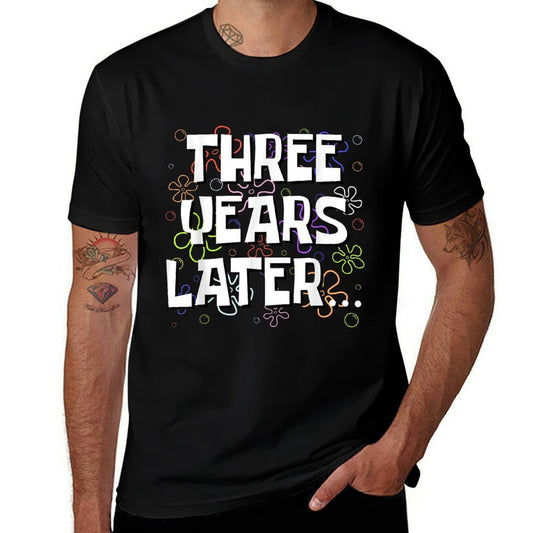 Three Years Later Funny Meme 3 Year Old 3rd Birthday  Relaxed-fit T-Shirt