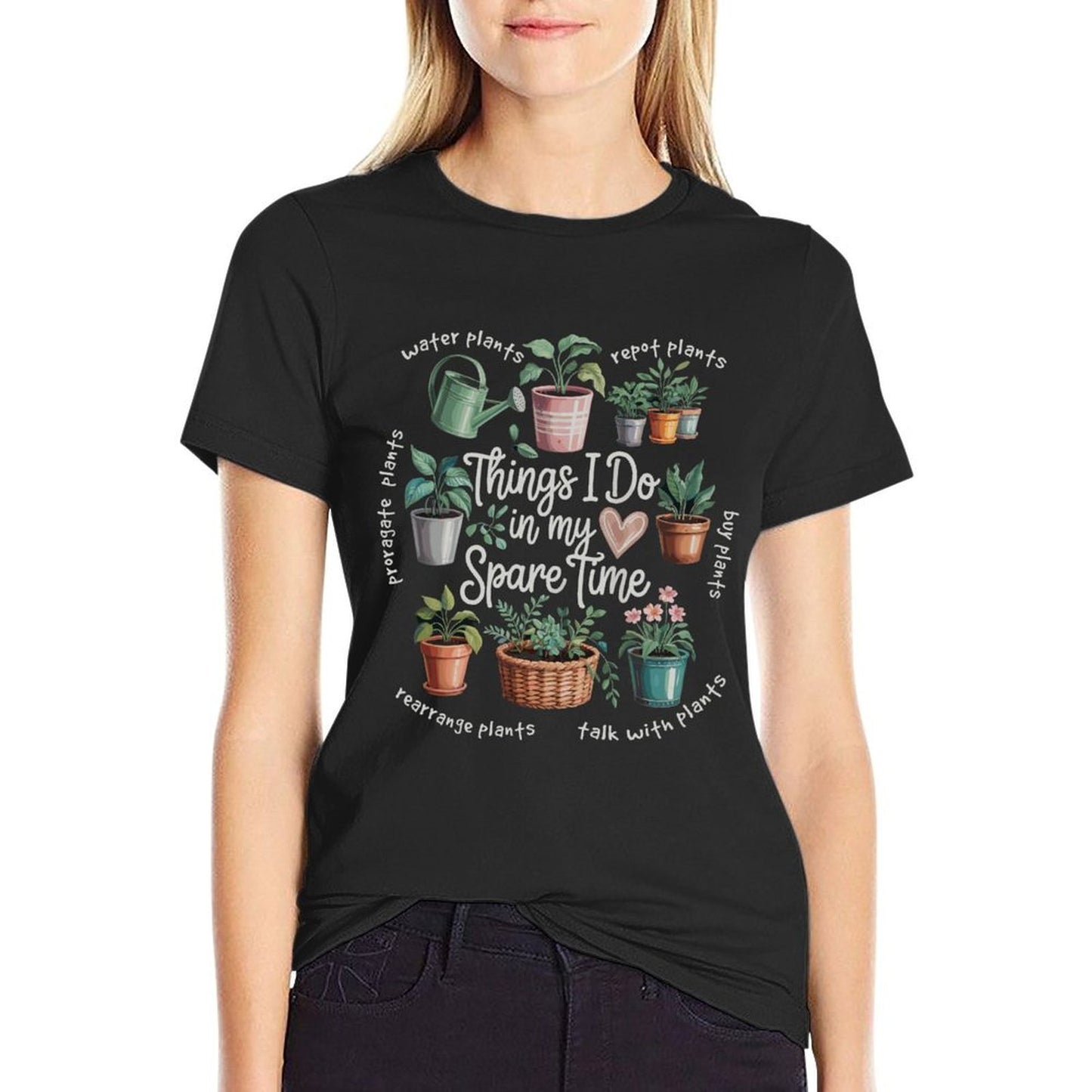 Things I Do in My Spare Time Propagate Plants Planting Hobby  Wrinkle-resistant T-Shirt