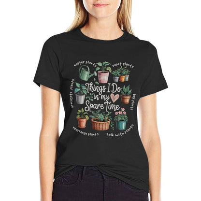 Things I Do in My Spare Time Propagate Plants Planting Hobby  Wrinkle-resistant T-Shirt