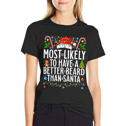 Most Likely To Have A Better Beard Than Santa Christmas  Affordable Price T-Shirt