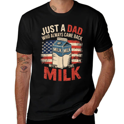 Just A Dad Who Always Came Back with The Milk Fathers Day  Soft T-Shirt