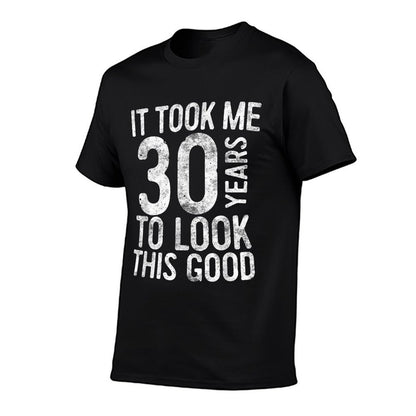 It Took Me 30 Years To Look This Good 30th Birthday  Affordable Price T-Shirt
