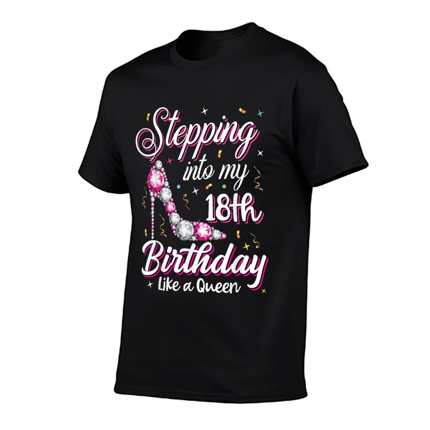Stepping Into My 18th Birthday Like A Queen Happy Bday To Me  Affordable Price T-Shirt