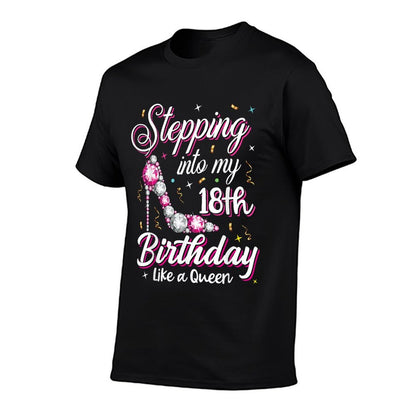 Stepping Into My 18th Birthday Like A Queen Happy Bday To Me  Affordable Price T-Shirt